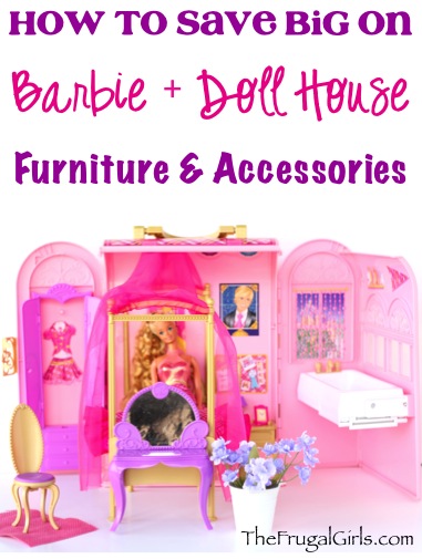 How to Save BIG on Barbie and Doll House Furniture and Accessories - Tips at TheFrugalGirls.com