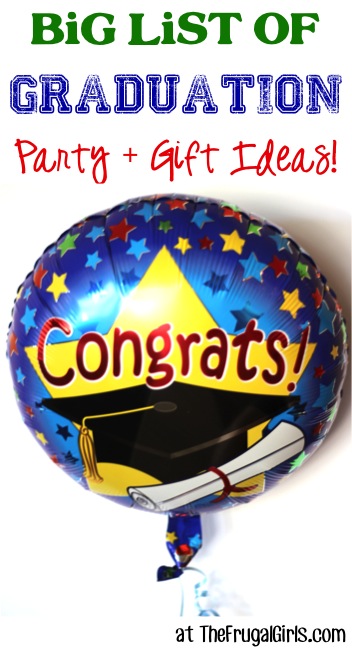BIG List of Graduation Party and Gift Ideas from TheFrugalGirls.com