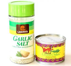 Green chiles and garlic salt.