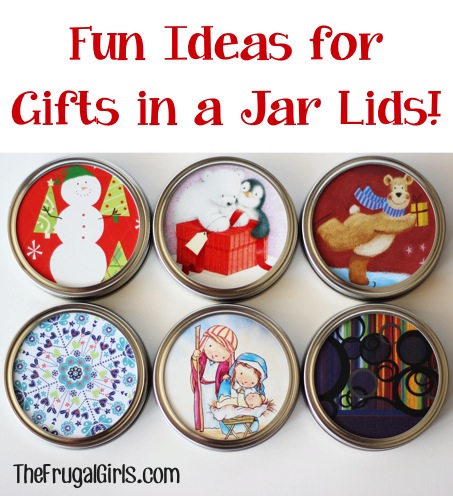 Fun Ideas for Gifts in a Jar Lids at TheFrugalGirls.com