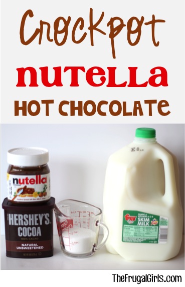 Crockpot Nutella Hot Chocolate Recipe - from TheFrugalGirls.com