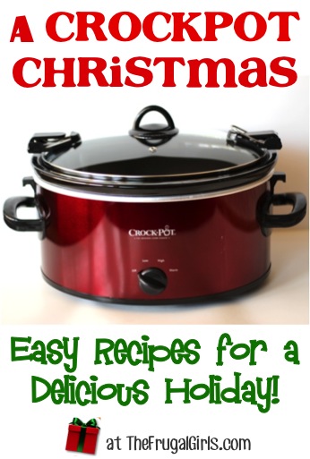Crockpot Christmas Recipes from TheFrugalGirls.com