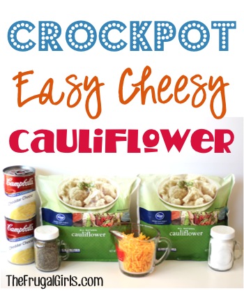 Crockpot Easy Cheesy Cauliflower Recipe at TheFrugalGirls.com