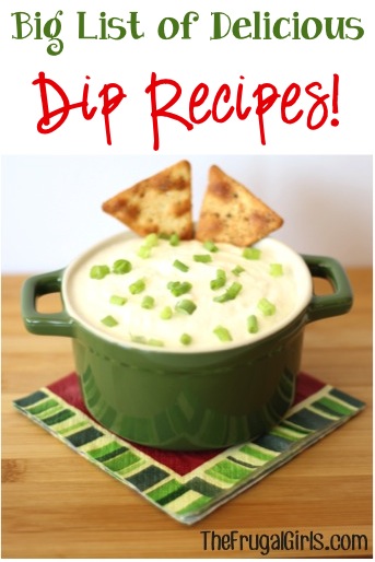 BIG List of Crowd Pleasing Dip Recipes from TheFrugalGirls.com