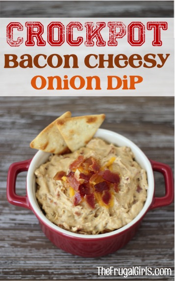 Crockpot Bacon Cheesy Onion Dip Recipe from TheFrugalGirls.com