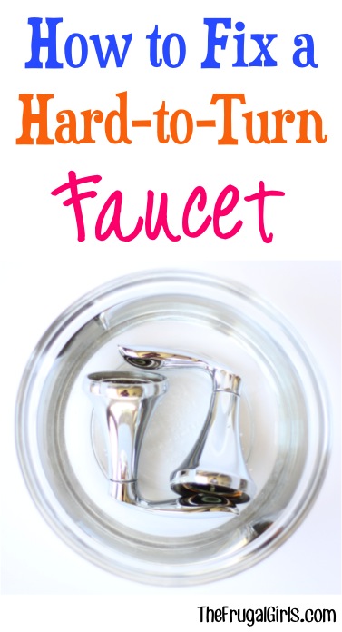 Fix a Hard-to-Turn Faucet - tips from TheFrugalGirls.com
