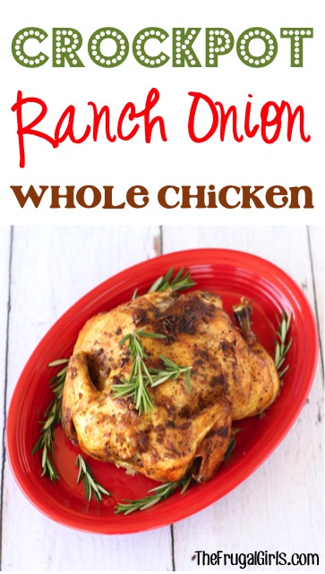 Crockpot Ranch Onion Whole Chicken Recipe from TheFrugalGirls.com