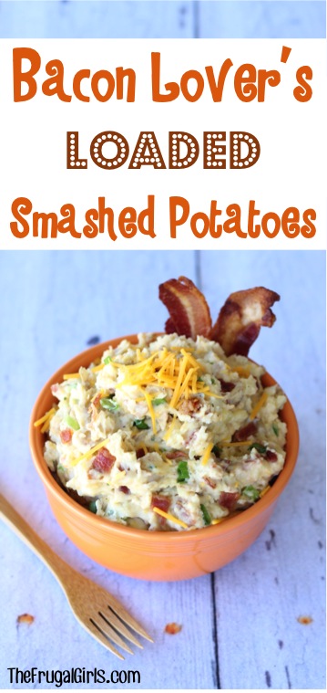 Bacon Lover's Loaded Smashed Potatoes Recipe from TheFrugalGirls.com