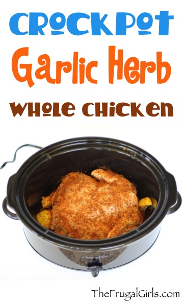 Crockpot Garlic Herb Whole Chicken Recipe - from TheFrugalGirls.com