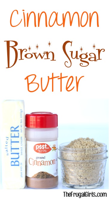 Cinnamon Brown Sugar Butter Recipe from TheFrugalGirls.com