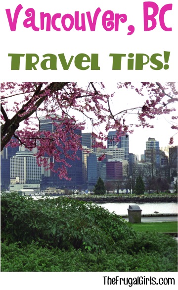 Best Vancouver BC Travel Tips from TheFrugalGirls.com