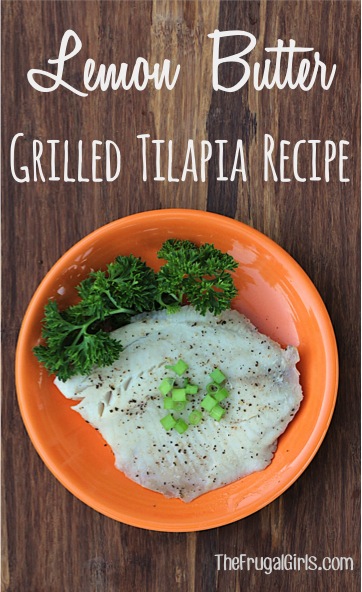 Lemon Butter Grilled Tilapia Recipe from TheFrugalGirls.com