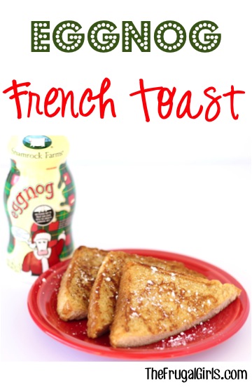 Eggnog French Toast Recipe from TheFrugalGirls.com