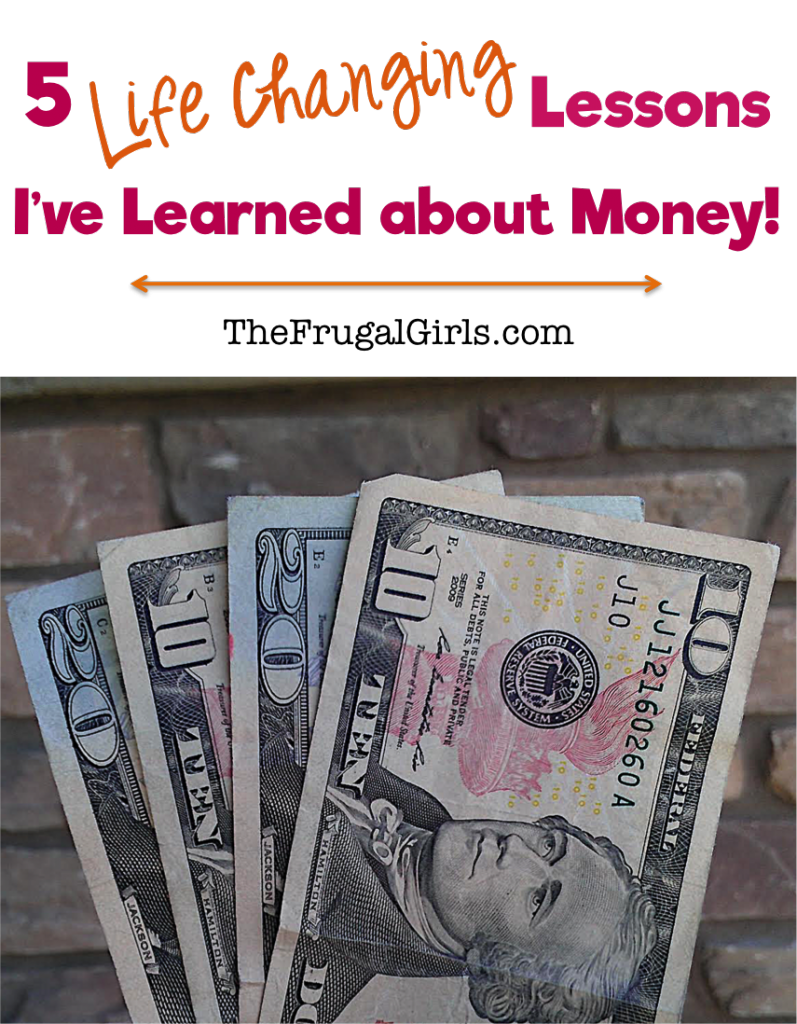 5 Life Changing Lessons I've Learned about Money - from TheFrugalGirls.com