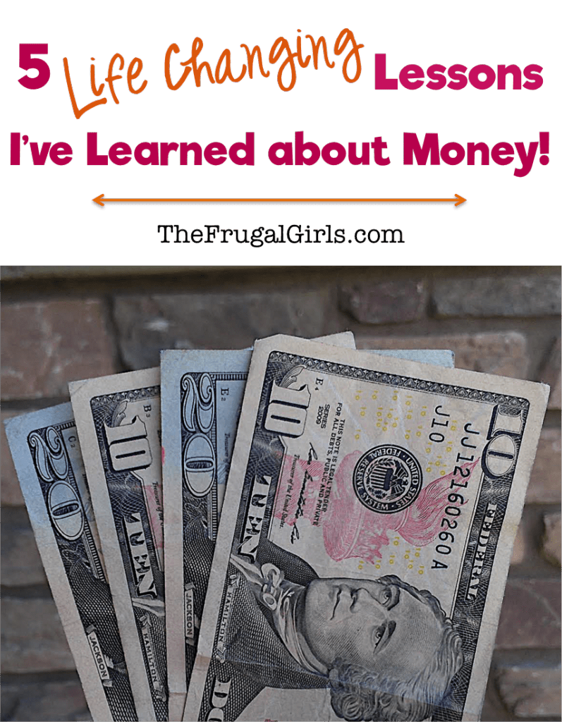 5 Life Changing Lessons I've Learned about Money - from TheFrugalGirls.com