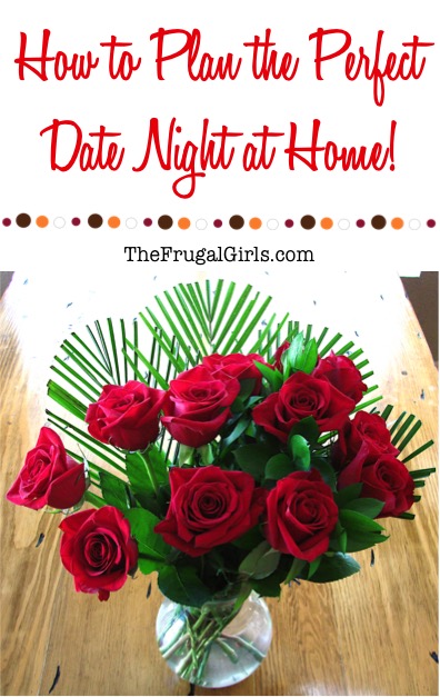 How to Plan the Perfect Date Night at Home - from TheFrugalGirls.com
