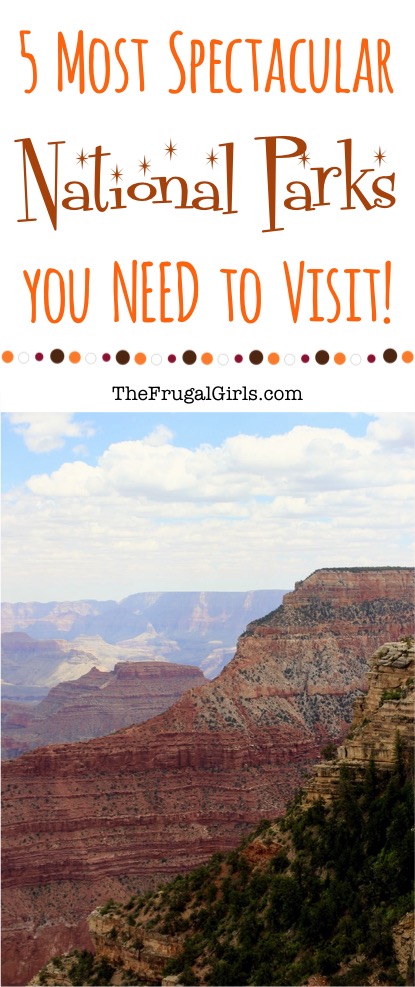 5 Most Spectacular National Parks you Need to Visit - Tips at TheFrugalGirls.com