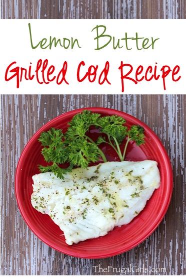 Grilled Cod Recipe at TheFrugalGirls.com