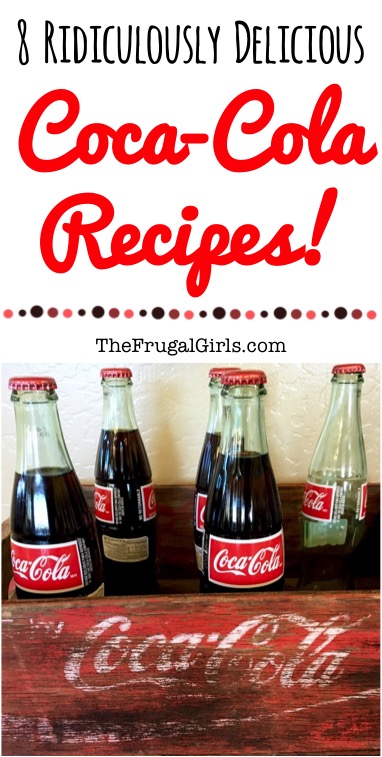 8 Ridiculously Delicious Coca-Cola Recipes from TheFrugalGirls.com